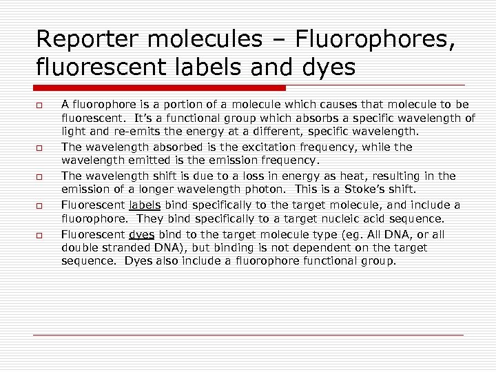 Reporter molecules – Fluorophores, fluorescent labels and dyes o o o A fluorophore is