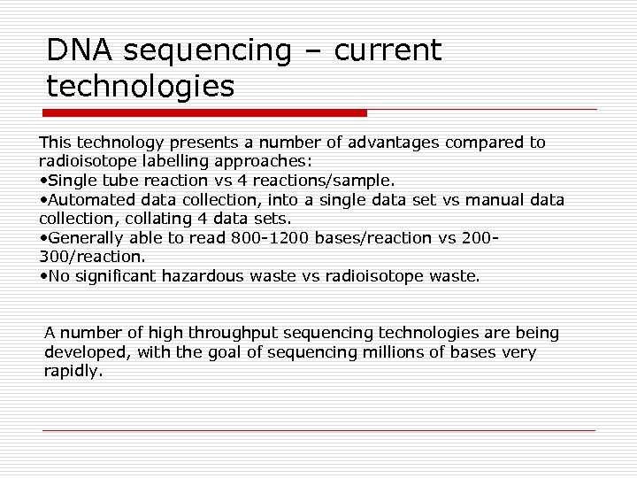 DNA sequencing – current technologies This technology presents a number of advantages compared to