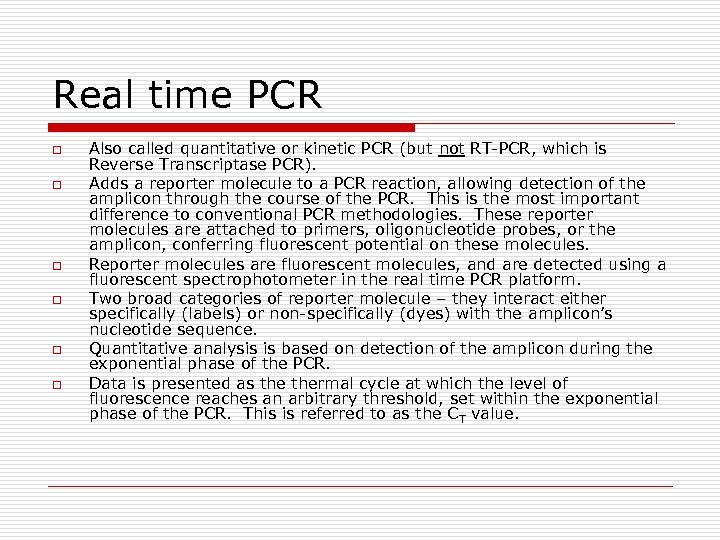 Real time PCR o o o Also called quantitative or kinetic PCR (but not