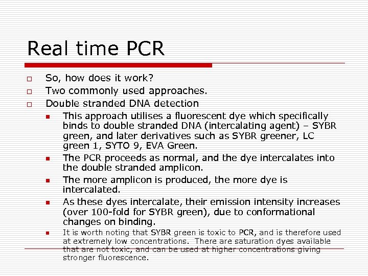 Real time PCR o o o So, how does it work? Two commonly used