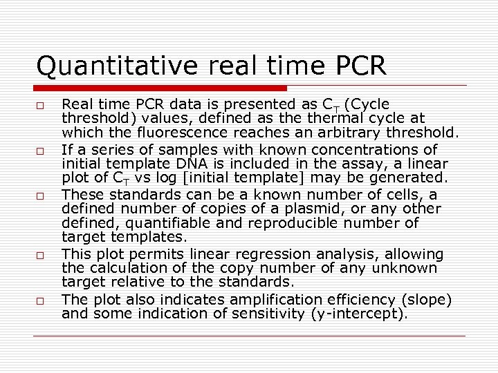 Quantitative real time PCR o o o Real time PCR data is presented as