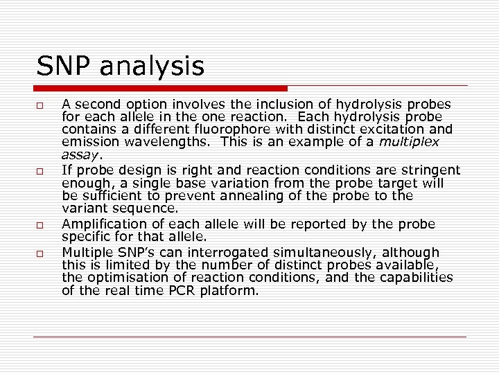 SNP analysis o o A second option involves the inclusion of hydrolysis probes for