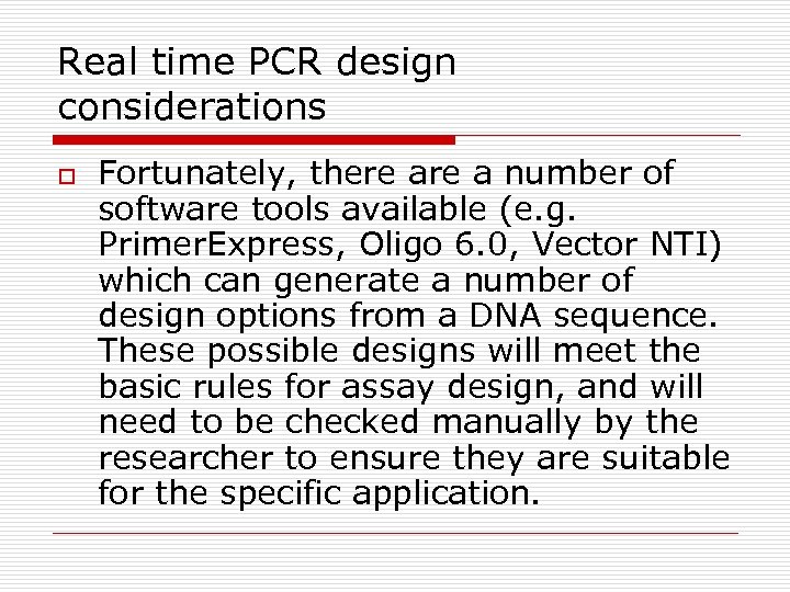 Real time PCR design considerations o Fortunately, there a number of software tools available