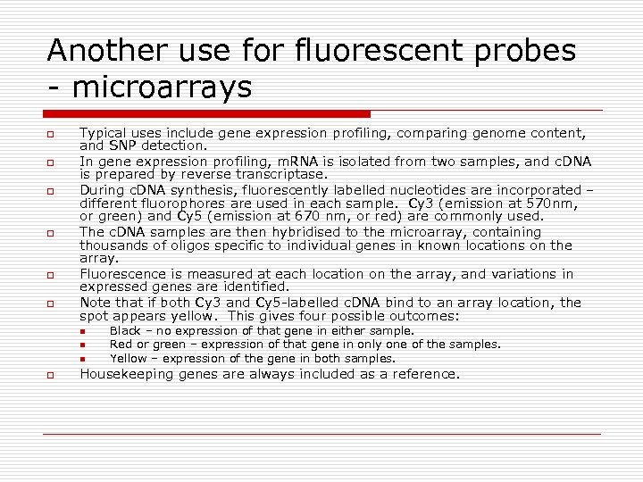 Another use for fluorescent probes - microarrays o o o Typical uses include gene