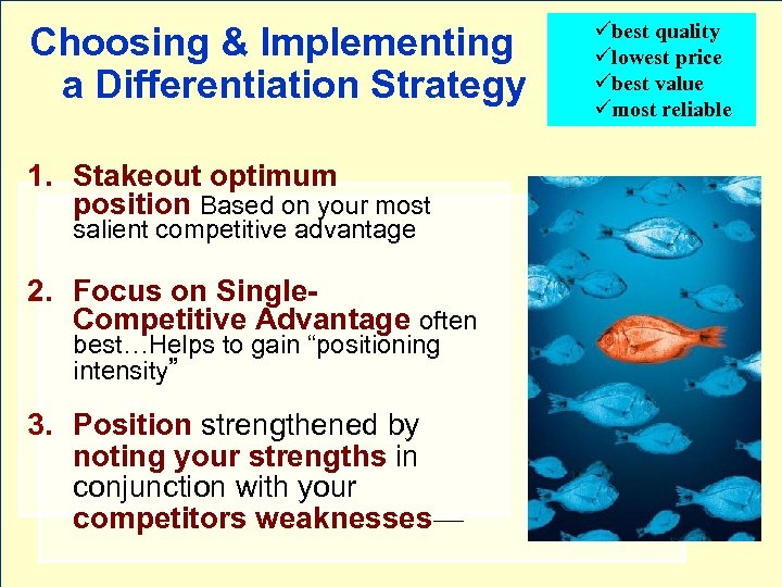 Choosing & Implementing a Differentiation Strategy 1. Stakeout optimum position Based on your most