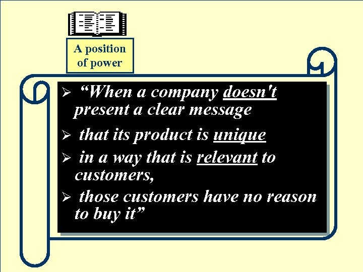 A position of power “When a company doesn't present a clear message Ø that