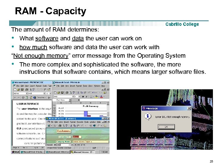 RAM - Capacity The amount of RAM determines: • What software and data the