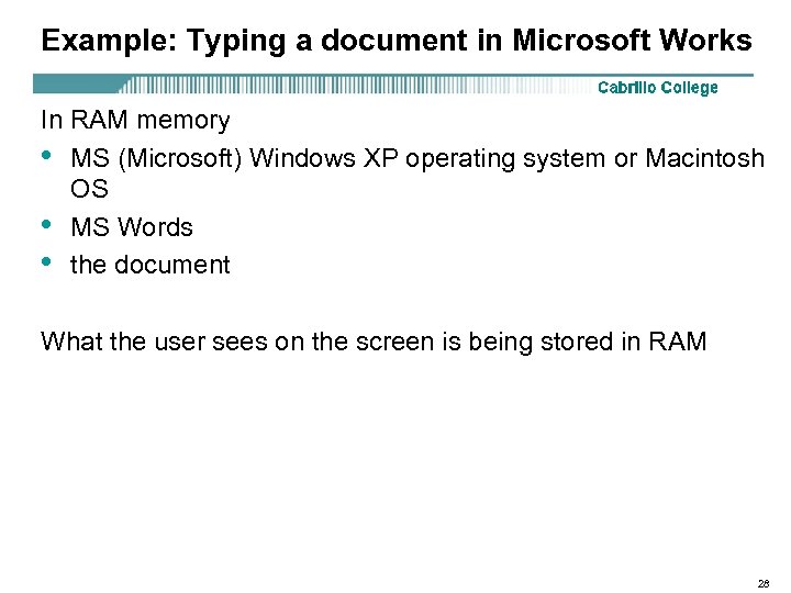 Example: Typing a document in Microsoft Works In RAM memory • MS (Microsoft) Windows