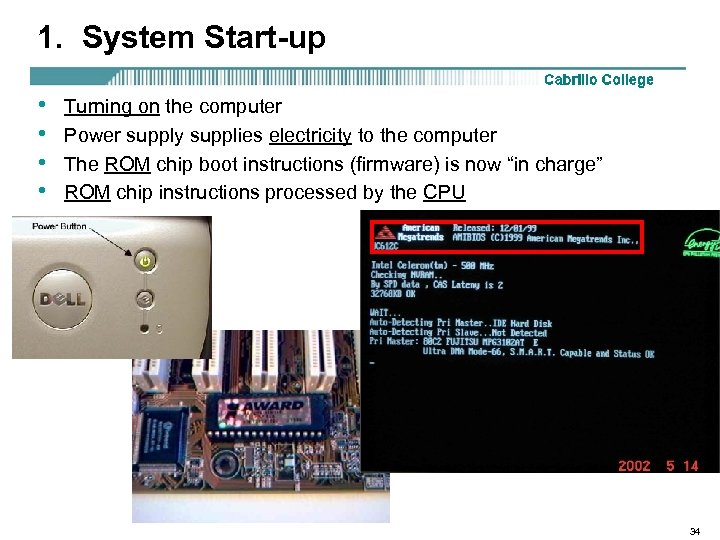 1. System Start-up • • Turning on the computer Power supply supplies electricity to