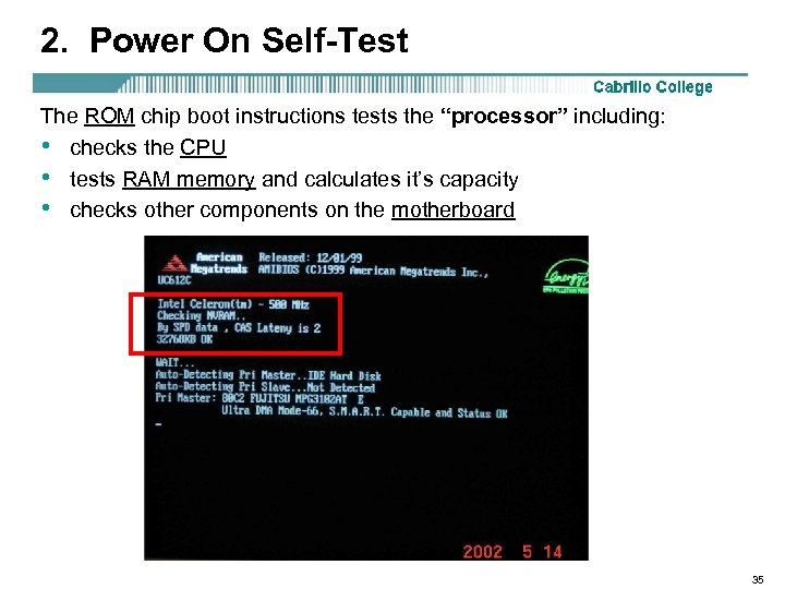 2. Power On Self-Test The ROM chip boot instructions tests the “processor” including: •