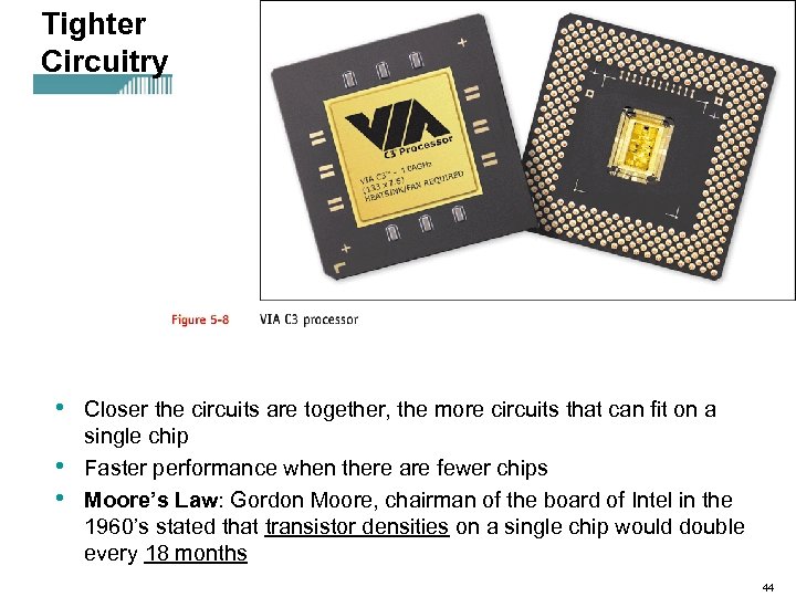 Tighter Circuitry • • • Closer the circuits are together, the more circuits that