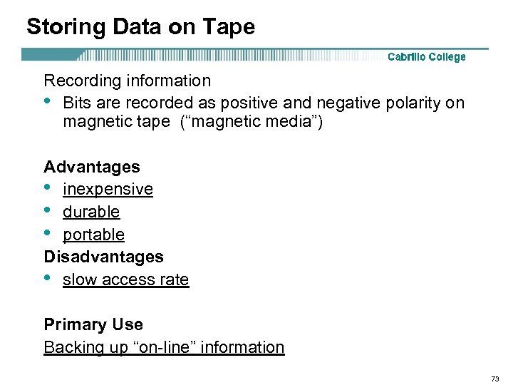 Storing Data on Tape Recording information • Bits are recorded as positive and negative