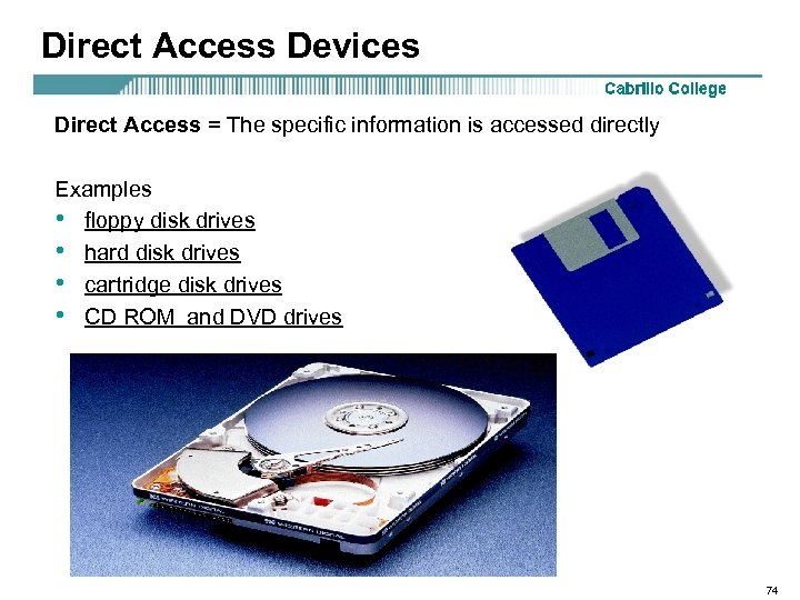 Direct Access Devices Direct Access = The specific information is accessed directly Examples •