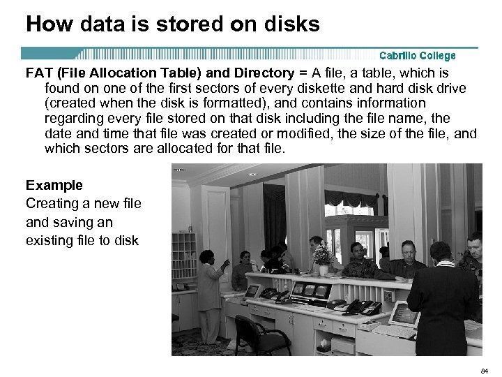 How data is stored on disks FAT (File Allocation Table) and Directory = A