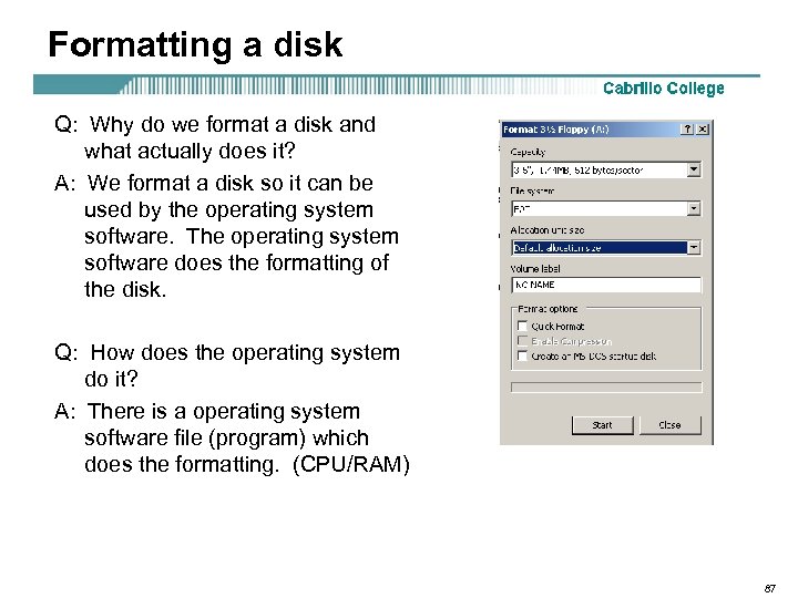 Formatting a disk Q: Why do we format a disk and what actually does