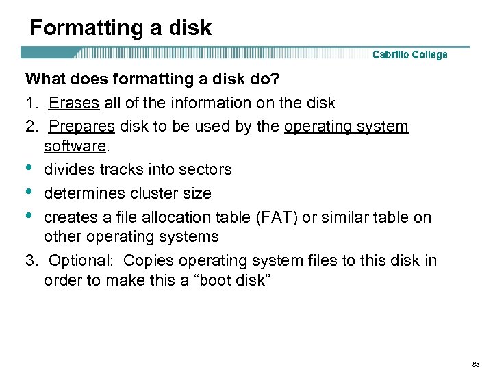 Formatting a disk What does formatting a disk do? 1. Erases all of the