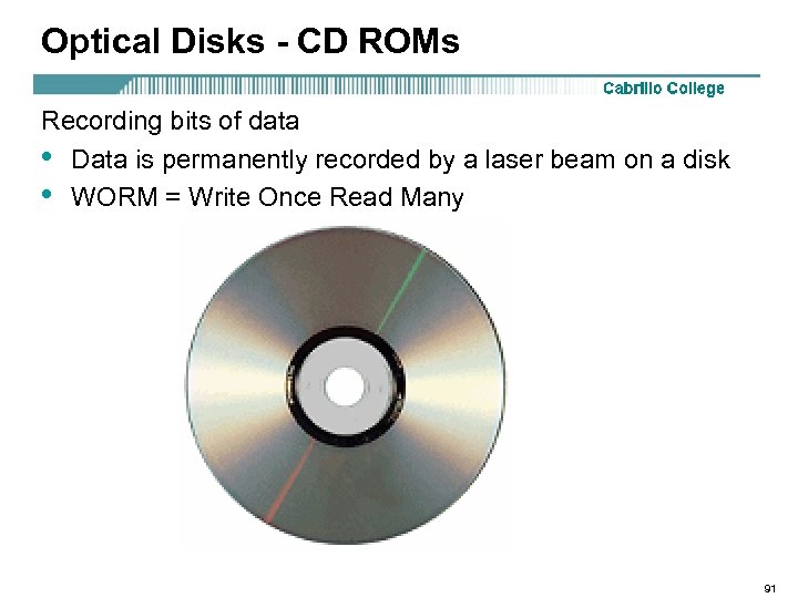 Optical Disks - CD ROMs Recording bits of data • Data is permanently recorded