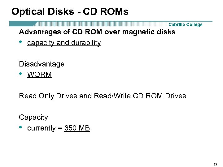 Optical Disks - CD ROMs Advantages of CD ROM over magnetic disks • capacity