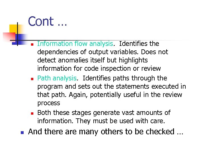 Cont … n n Information flow analysis. Identifies the dependencies of output variables. Does