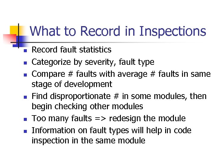 What to Record in Inspections n n n Record fault statistics Categorize by severity,