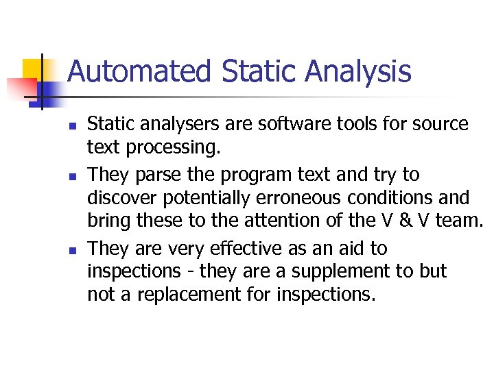 Automated Static Analysis n n n Static analysers are software tools for source text