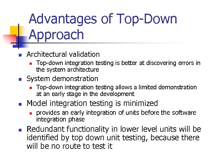 Advantages of Top-Down Approach n Architectural validation n n System demonstration n n Top-down