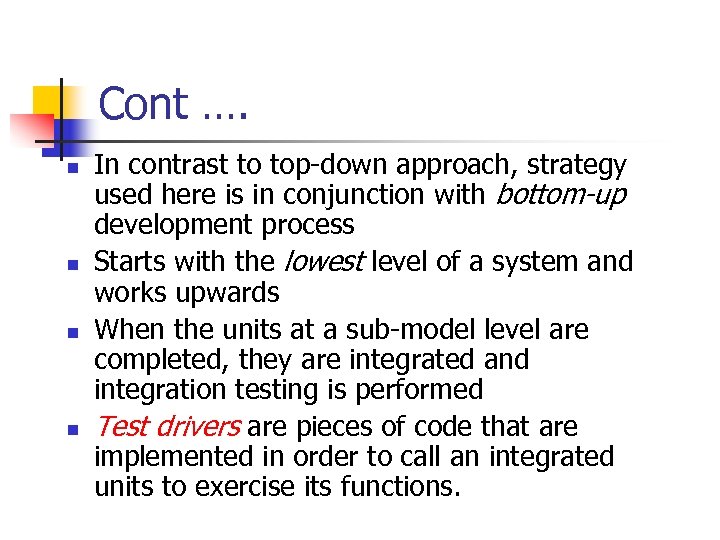 Cont …. n n In contrast to top-down approach, strategy used here is in