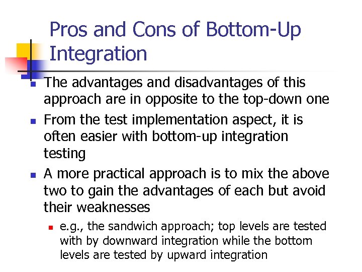 Pros and Cons of Bottom-Up Integration n The advantages and disadvantages of this approach