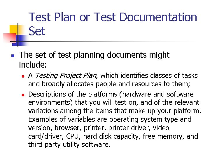 Test Plan or Test Documentation Set n The set of test planning documents might