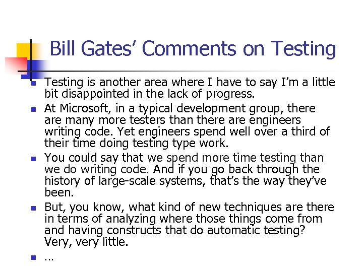 Bill Gates’ Comments on Testing n n n Testing is another area where I