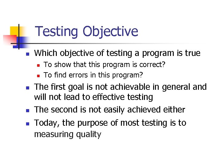 Testing Objective n Which objective of testing a program is true n n n