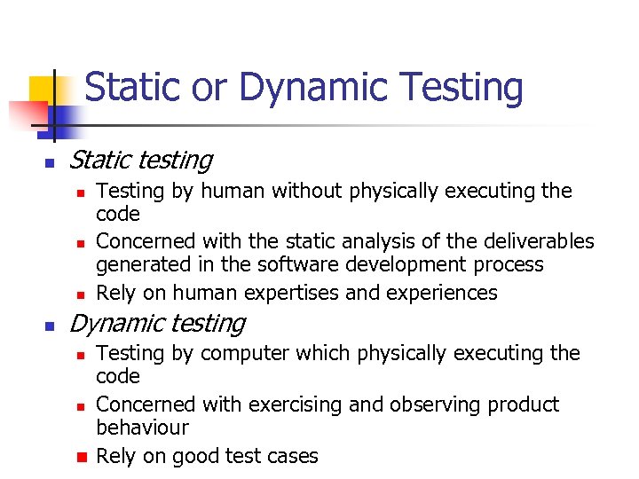 Static or Dynamic Testing n Static testing n n Testing by human without physically