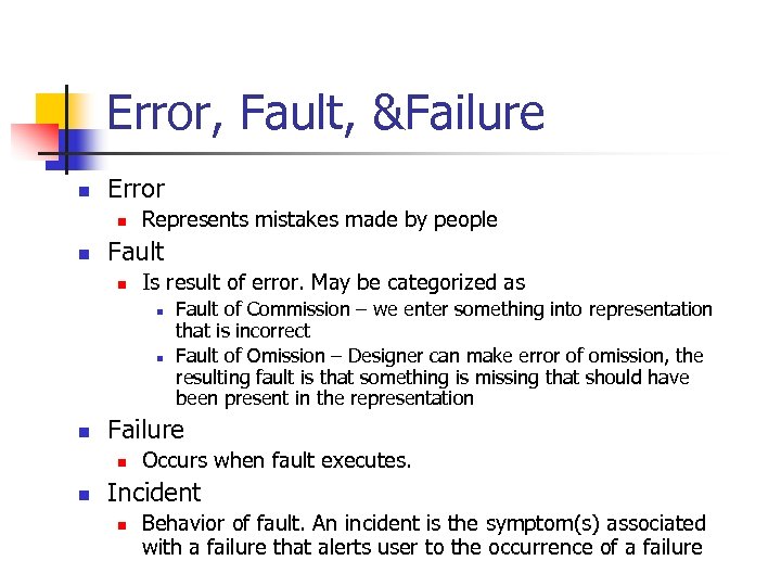 Error, Fault, &Failure n Error n n Represents mistakes made by people Fault n