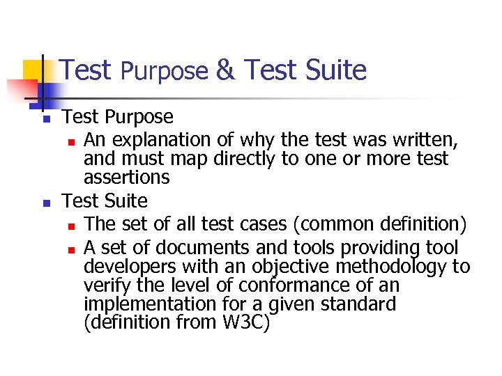 Test Purpose & Test Suite n n Test Purpose n An explanation of why