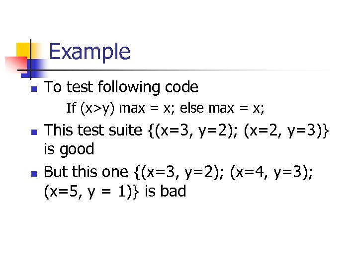 Example n To test following code If (x>y) max = x; else max =