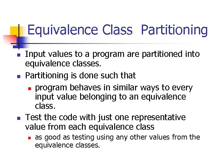 Equivalence Class Partitioning n n n Input values to a program are partitioned into