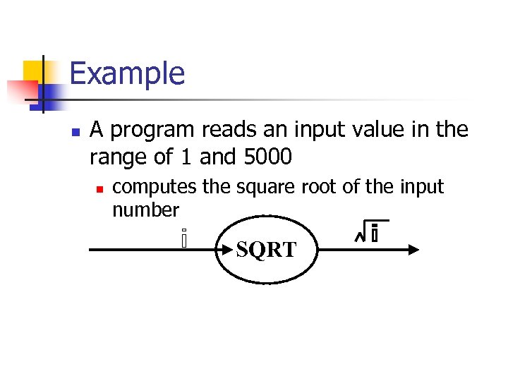 Example n A program reads an input value in the range of 1 and