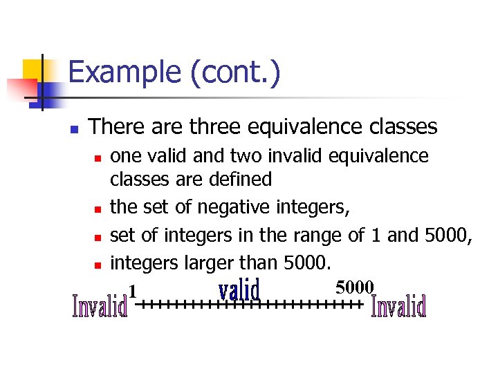 Example (cont. ) n There are three equivalence classes n n one valid and