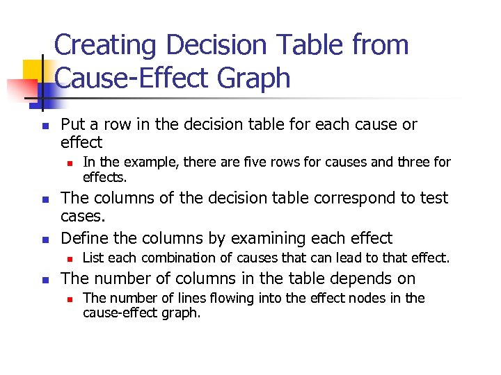 Creating Decision Table from Cause-Effect Graph n Put a row in the decision table