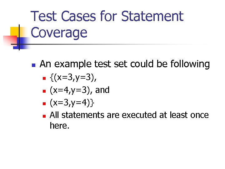 Test Cases for Statement Coverage n An example test set could be following n