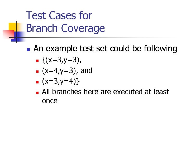 Test Cases for Branch Coverage n An example test set could be following n