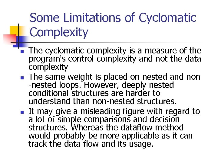 Some Limitations of Cyclomatic Complexity n n n The cyclomatic complexity is a measure