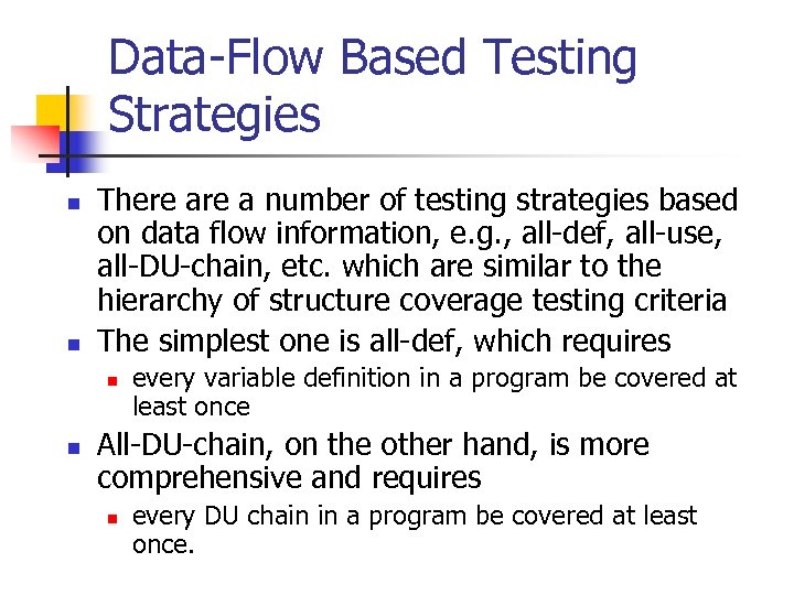 Data-Flow Based Testing Strategies n n There a number of testing strategies based on