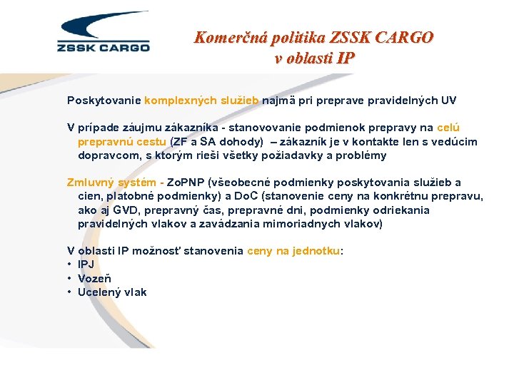 Komerčná politika ZSSK CARGO v oblasti IP Poskytovanie komplexných služieb najmä pri preprave pravidelných