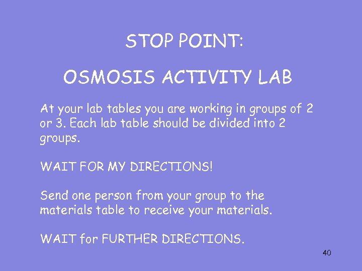 STOP POINT: OSMOSIS ACTIVITY LAB At your lab tables you are working in groups