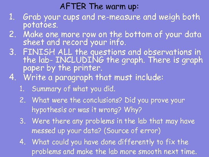 AFTER The warm up: 1. Grab your cups and re-measure and weigh both potatoes.