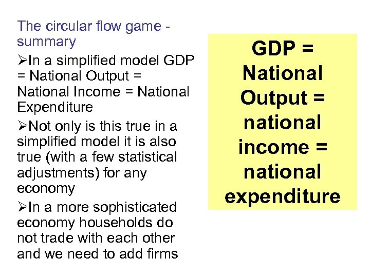 The circular flow game summary ØIn a simplified model GDP = National Output =