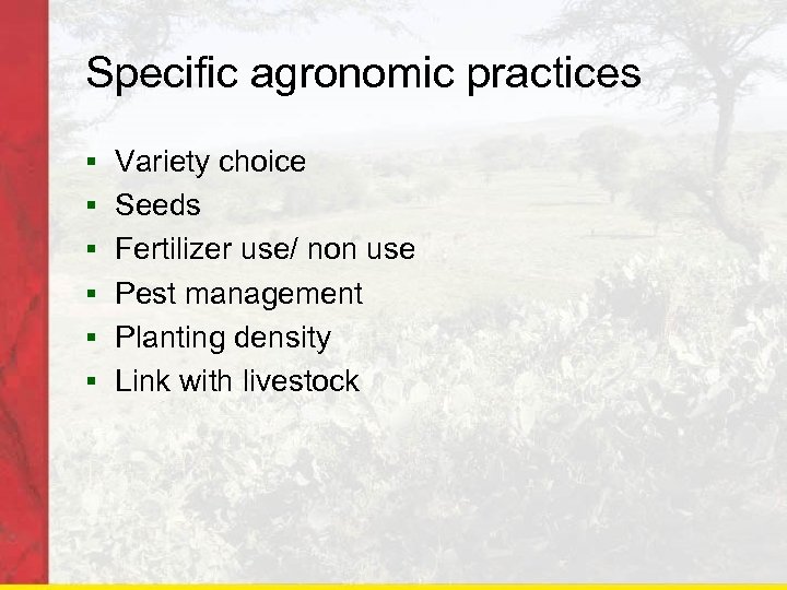 Specific agronomic practices § Variety choice § Seeds § Fertilizer use/ non use §