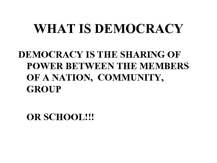 WHAT IS DEMOCRACY IS THE SHARING OF POWER BETWEEN THE MEMBERS OF A NATION,