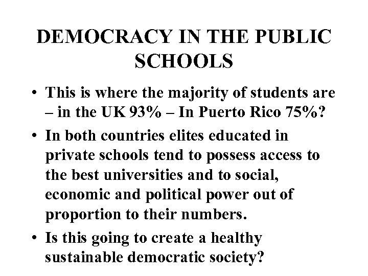 DEMOCRACY IN THE PUBLIC SCHOOLS • This is where the majority of students are